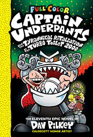 Scholastic - Captain Underpants #11: Captain Underpants and the Tyrannical Retailiation of the Turbo Toilet 2000