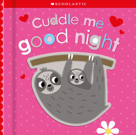 Scholastic - Cuddle Me Goodnight - Édition anglaise