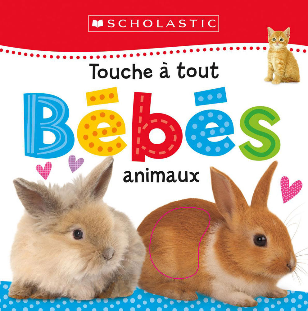 Apprendre avec Scholastic : Touche à tout : Bébés animaux - French Edition