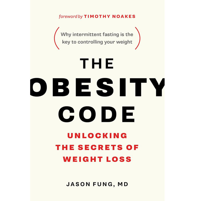 The Obesity Code: Unlocking the Secrets of Weight Loss (Why Intermittent Fasting Is the Key to Controlling Your Weight) - English Edition