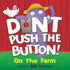Don't Push The Button: On The Farm - English Edition