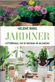 Jardiner à l'intérieur, sur la terrasse et au balcon