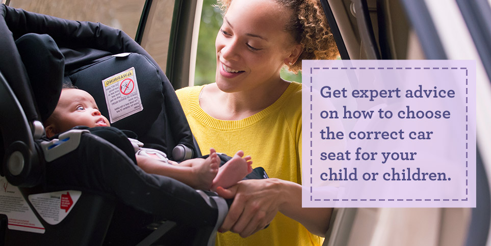 Get expert advice on how to choose the correct car seat for your child or children.