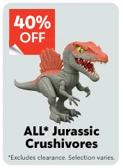 40% OFF ALL* Jurassic Crushivores
*Excludes clearance. Selection varies.