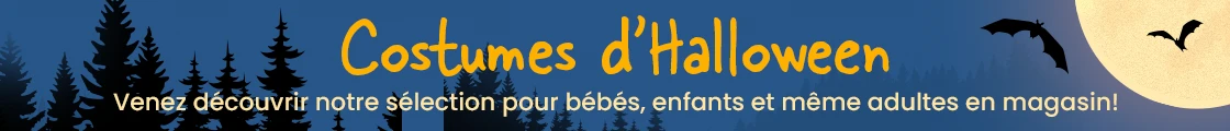 Costumes d’Halloween - Venez découvrir notre sélection pour bébés, enfants et même adultes en magasin!